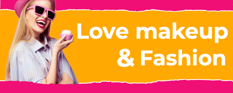 love makeup & Fashion